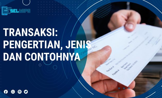 Transaksi Adalah: Pengertian, Jenis Dan Contohnya - Selwips