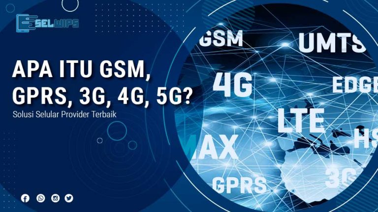 Arti Jaringan Selular: GSM, GPRS, 3G, 4G Dan 5G - Selwips