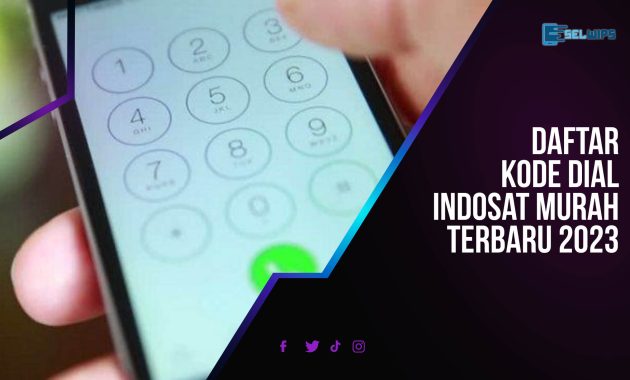 Daftar Kode Dial Indosat Murah Terbaru 2023 - Selwips